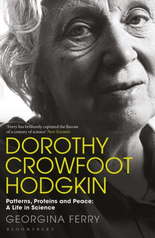 Dorothy Crowfoot Hodgkin : Patterns, Proteins and Peace: A Life in Science-9781448217601