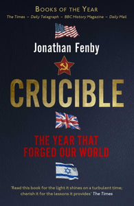 Crucible : The Year that Forged Our World-9781471155031