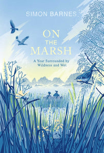 On the Marsh : A Year Surrounded by Wildness and Wet-9781471168499