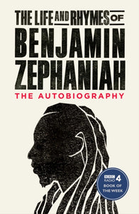 The Life and Rhymes of Benjamin Zephaniah : The Autobiography-9781471168956