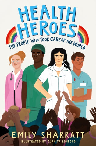 Health Heroes: The People Who Took Care of the World-9781471197215