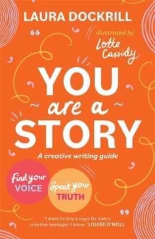 You Are a Story : A creative writing guide to find your voice and speak your truth-9781471413148
