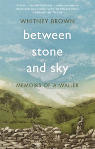 Between Stone and Sky : Memoirs of a Waller-9781472127327