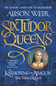 Katherine of Aragon, the True Queen-9781472227515