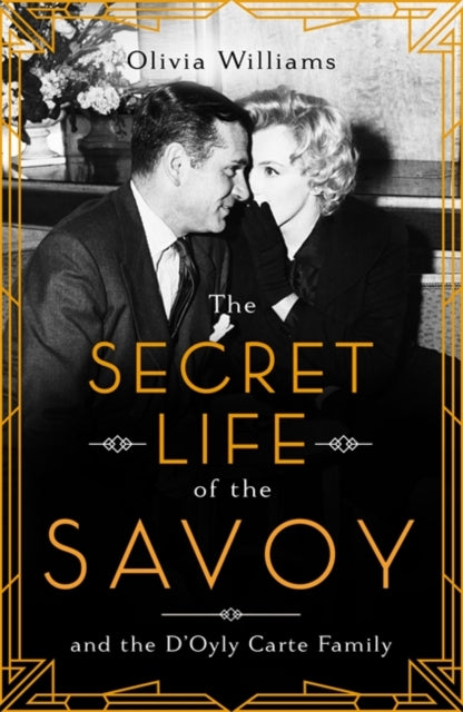 The Secret Life of the Savoy : and the D'Oyly Carte family-9781472269799