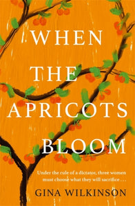When the Apricots Bloom : Would you spy on a friend to protect your family?-9781472285287