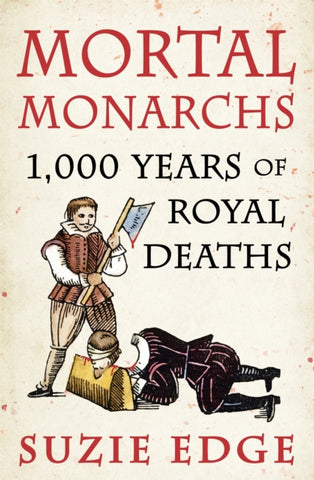 Mortal Monarchs : 1000 Years of Royal Deaths-9781472294234