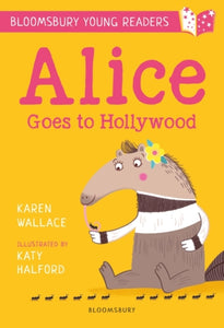 Alice Goes to Hollywood: A Bloomsbury Young Reader-9781472950529