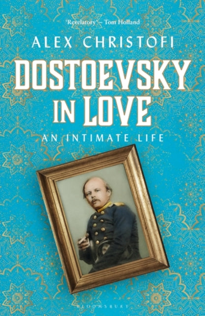 Dostoevsky in Love : An Intimate Life-9781472964694