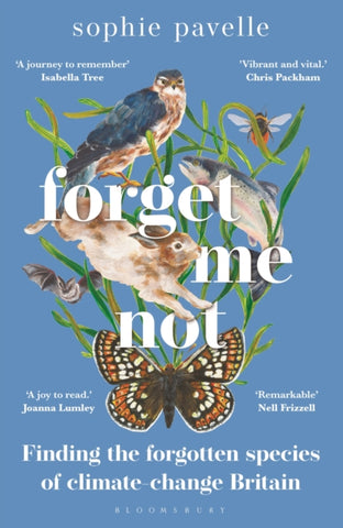 Forget Me Not : Finding the forgotten species of climate-change Britain-9781472986238