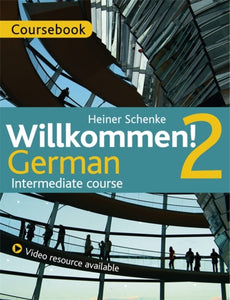 Willkommen! 2 German Intermediate course : Course Pack-9781473601390