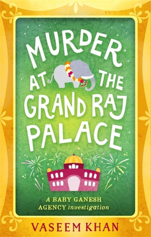 Murder at the Grand Raj Palace : Baby Ganesh Agency Book 4-9781473612402