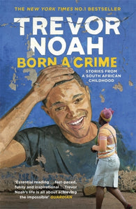 Born a Crime : Stories from a South African Childhood-9781473635302