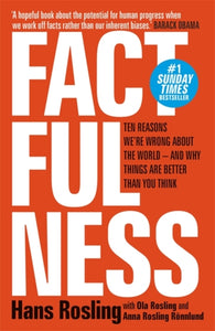 Factfulness : Ten Reasons We're Wrong About The World - And Why Things Are Better Than You Think-9781473637498