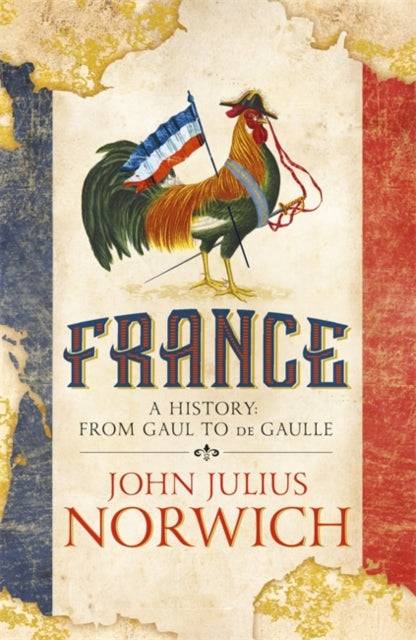 France : A History: from Gaul to de Gaulle-9781473663848