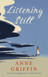 Listening Still : The new novel by the bestselling author of When All is Said-9781473683129
