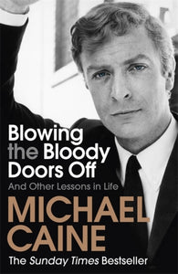 Blowing the Bloody Doors Off : And Other Lessons in Life-9781473689329
