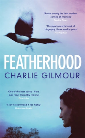 Featherhood : 'The best piece of nature writing since H is for Hawk, and the most powerful work of biography I have read in years' Neil Gaiman-9781474609470