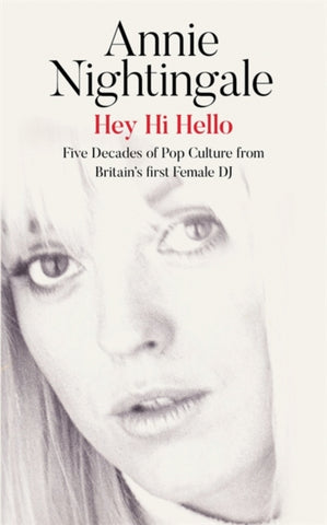 Hey Hi Hello : Five Decades of Pop Culture from Britain's First Female DJ-9781474616683