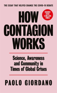 How Contagion Works : Science, Awareness and Community in Times of Global Crises-9781474619288