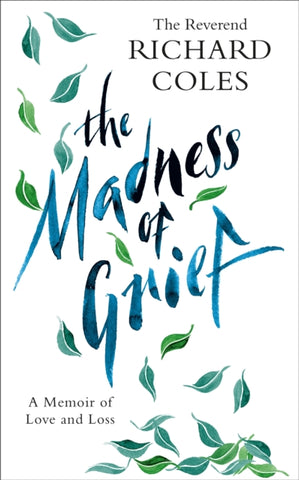 The Madness of Grief : A Memoir of Love and Loss-9781474619639