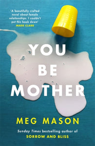 You Be Mother : The debut novel from the author of Sorrow and Bliss-9781474625029