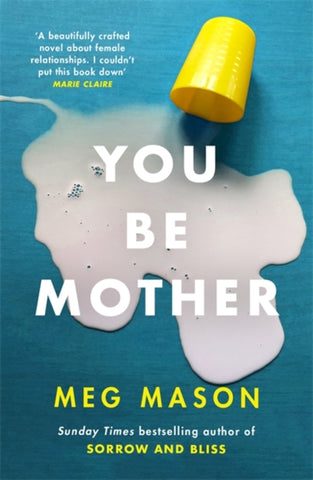 You Be Mother : The debut novel from the author of Sorrow and Bliss-9781474625029