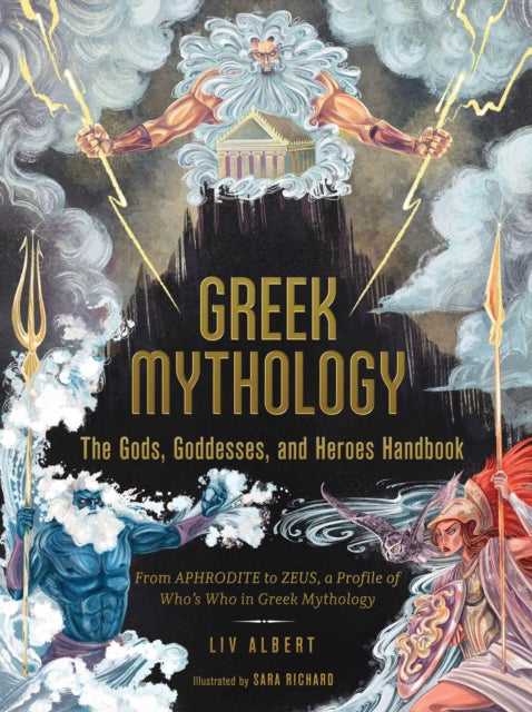 Greek Mythology: The Gods, Goddesses, and Heroes Handbook : From Aphrodite to Zeus, a Profile of Who's Who in Greek Mythology-9781507215494