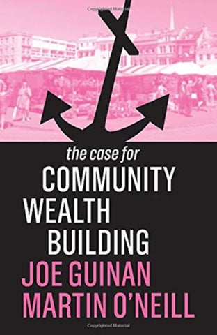 The Case for Community Wealth Building-9781509539031