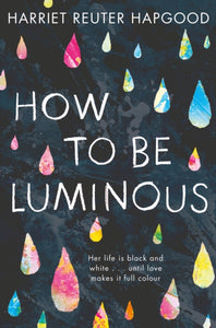 How to be Luminous-9781509808250