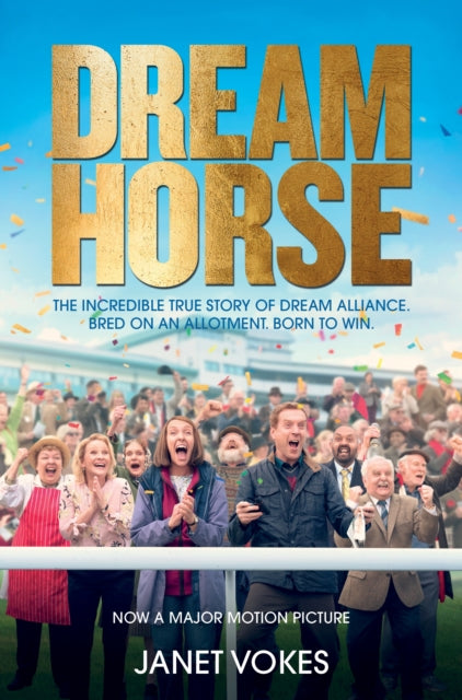 Dream Horse : The Incredible True Story of Dream Alliance - the Allotment Horse who Became a Champion-9781509886043