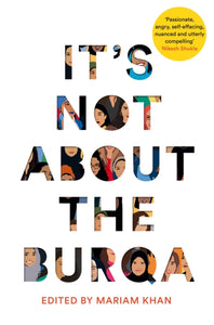 It's Not About the Burqa : Muslim Women on Faith, Feminism, Sexuality and Race-9781509886425