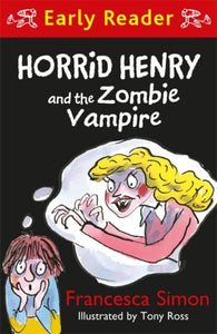 Horrid Henry Early Reader: Horrid Henry and the Zombie Vampire-9781510102026