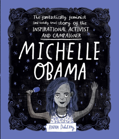 Michelle Obama : The Fantastically Feminist (and Totally True) Story of the Inspirational Activist and Campaigner-9781526361103