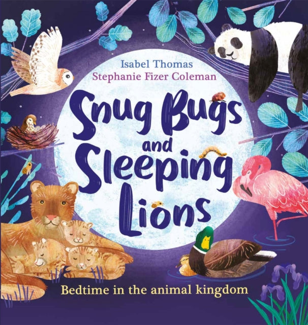 Snug Bugs and Sleeping Lions : Bedtime in the Animal Kingdom-9781526362568