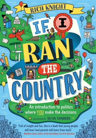 If I Ran the Country : An introduction to politics where YOU make the decisions-9781526363725