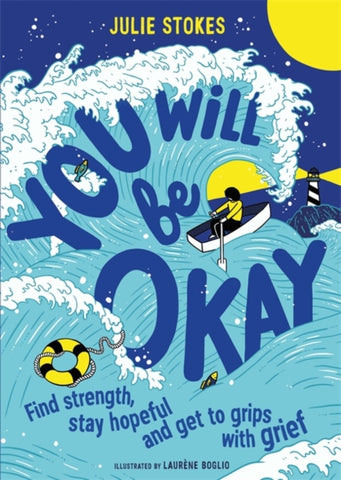 You Will Be Okay : Find Strength, Stay Hopeful and Get to Grips With Grief-9781526363893