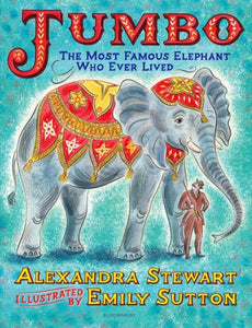 Jumbo: The Most Famous Elephant Who Ever Lived-9781526608581
