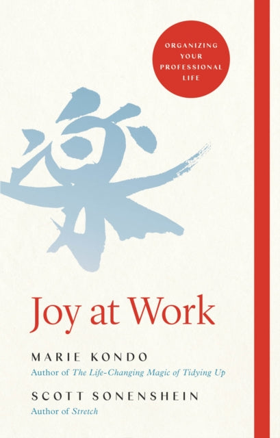 Joy at Work : Organizing Your Professional Life-9781529005370