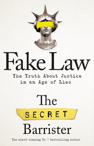Fake Law : The Truth About Justice in an Age of Lies-9781529009941
