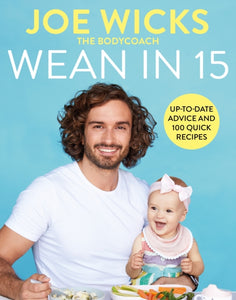 Wean in 15 : Up-to-date Advice and 100 Quick Recipes-9781529016338