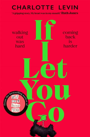 If I Let You Go : The heart-breaking and shocking new novel from the bestselling author of If I Can't Have You-9781529084115
