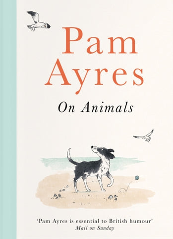 Pam Ayres on Animals-9781529104967