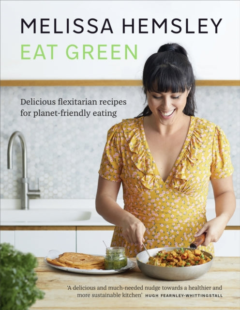 Eat Green : Everyday flexitarian recipes to shop smart, waste less and make a difference-9781529105384