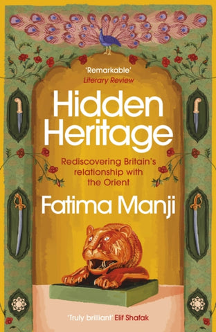 Hidden Heritage : Rediscovering Britain's Relationship with the Orient-9781529110951