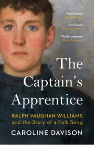 The Captain's Apprentice : Ralph Vaughan Williams and the Story of a Folk Song-9781529115109