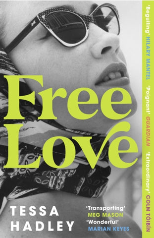 Free Love : 'So real and humane and utterly transporting' - Meg Mason, author of Sorrow and Bliss-9781529115239