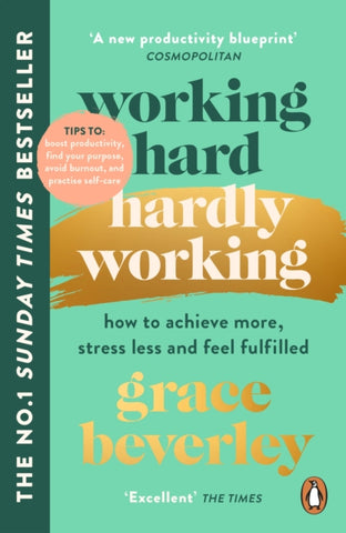 Working Hard, Hardly Working : How to achieve more, stress less and feel fulfilled: THE #1 SUNDAY TIMES BESTSELLER-9781529159004