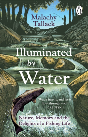 Illuminated By Water : Nature, Memory and the Delights of a Fishing Life-9781529176070