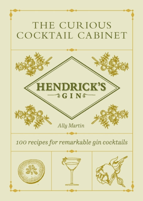 Hendrick's Gin's The Curious Cocktail Cabinet : 100 recipes for remarkable gin cocktails-9781529197372